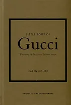 The Little Book of Gucci: The Story of the Iconic Fashion House