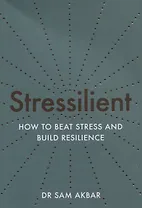 Stressilient: How to Beat Stress and Build Resilience