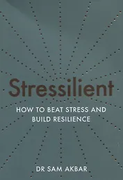 Stressilient: How to Beat Stress and Build Resilience