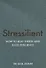 Stressilient: How to Beat Stress and Build Resilience - 0