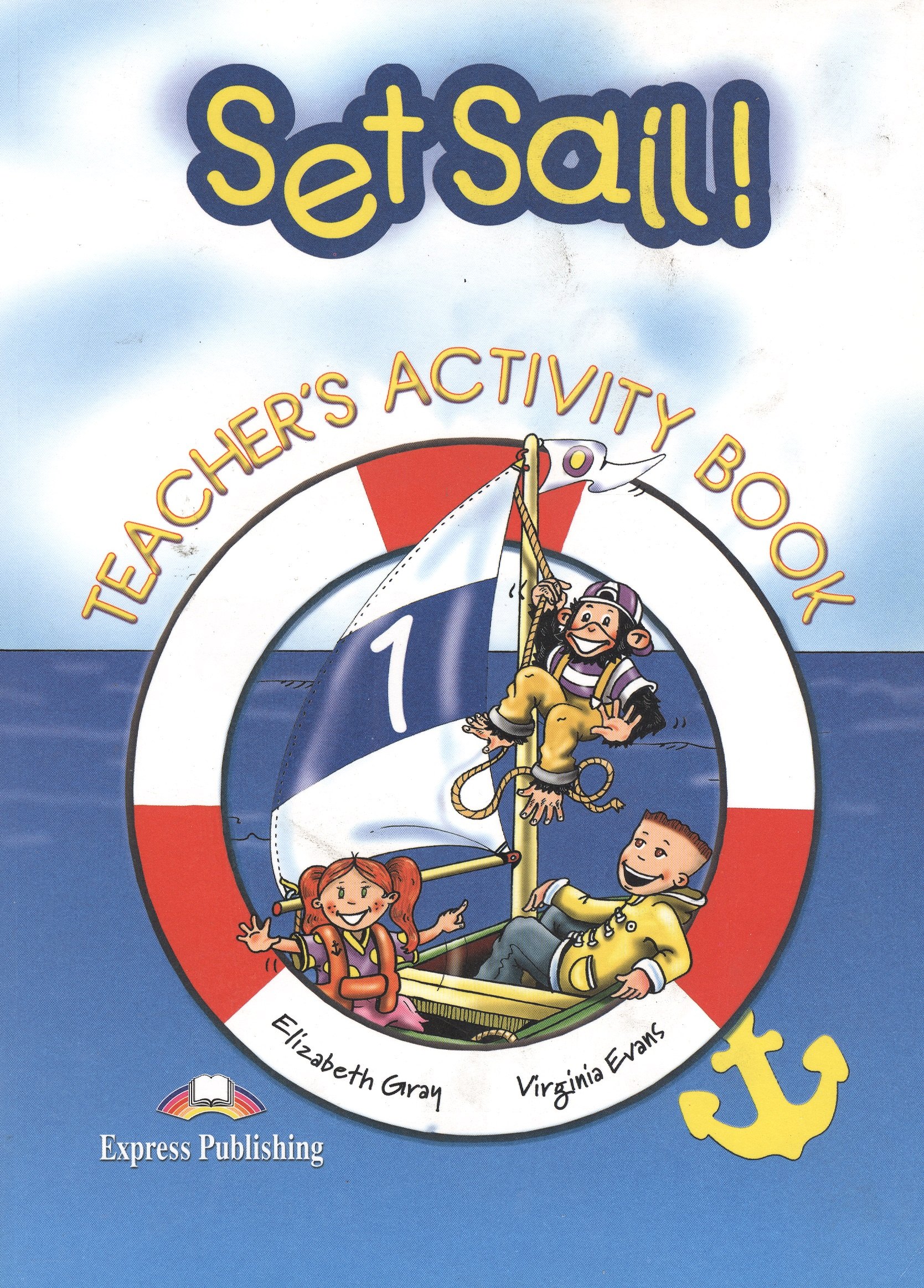 

Set Sail 1. Activity Book. (Teachers - overprinted). Рабочая тетрадь для учителя