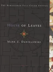 House of Leaves. The Remastered Full-Color Edition