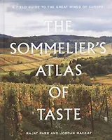 The Sommeliers Atlas of Taste: A Field Guide to the Great Wines of Europe