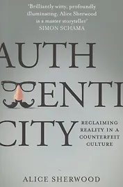 Authenticity: Reclaiming Reality in a Counterfeit Culture