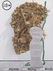 Olaf Breuning. Tony Matelli. John Miller / Олаф Брейлинг. Тони Мателли. Джон Миллер