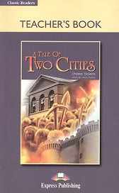 A Tale of Two Cities. Teachers Book. Книга для учителя
