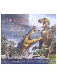 Dinosaur Art: The World's Greatest Paleoart