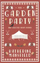 The Garden Party and Selected Short Stories