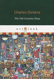 The Old Curiosity Shop = Лавка древностей: на англ.яз. Dickens C.