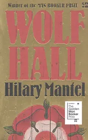 Wolf Hall: Winner of the Man Booker Prize