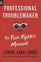 Professional Troublemaker: The Fear-Fighter Manual