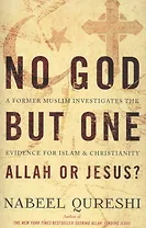 No God but One: Allah or Jesus? A Former Muslim Investigates the Evidence for Islam and Christianity