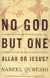 No God but One: Allah or Jesus? A Former Muslim Investigates the Evidence for Islam and Christianity