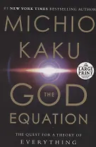The God Equation. The Quest for a Theory of Everything