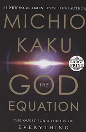 The God Equation. The Quest for a Theory of Everything