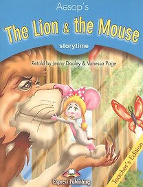 Storytime Stage 1. The Lion & the Mouse. Teacher's Edition