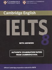 Cambridge English IELTS 8. Examination Papers from University of Cambridge ESOL Examinations. With Answers
