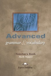 Advanced Grammar & Vocabulary. Teachers Book. Proficiency. Книга для учителя