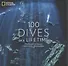 100 Dives of a Lifetime. The World`s Ultimate Underwater Destinations - 0
