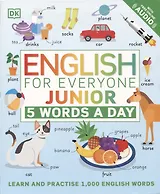 English for Everyone. Junior. 5 Words a Day. Learn and Practise 1000 English Words