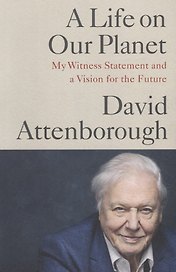 A Life on Our Planet. My Witness Statement and a Vision for the Future