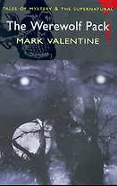 The Werewolf Pack / (мягк) (Tales of mystery & The supernatural ). Valentine M. (ВБС Логистик)