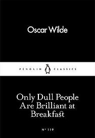 Only Dull People Are Brilliant at Breakfast
