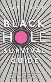 Black Hole Survival Guide