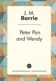 Питер Пэн и Венди: сказка на англ. яз. (Peter Pan and Wendy)