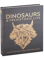 Dinosaurs and Prehistoric Life. The definitive visual guide to prehistoric animals
