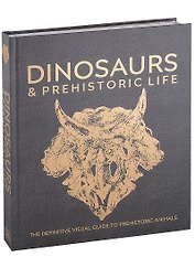 Dinosaurs and Prehistoric Life. The definitive visual guide to prehistoric animals