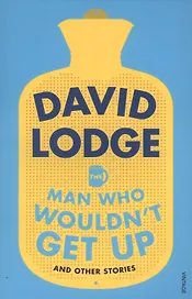The Man Who Wouldn't Get Up and Other Stories