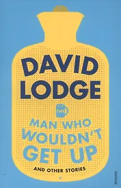 The Man Who Wouldn't Get Up and Other Stories