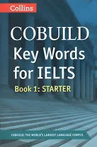 COBUILD Key Words for IELTS: Book 1. Starter