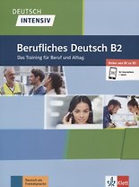 Berufliches Deutsch B2. Das Training fur Beruf und Alltag