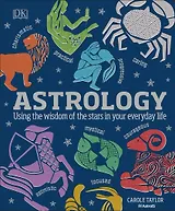 Astrology. Using the Wisdom of the Stars in Your Everyday Life