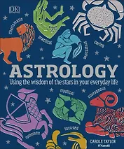 Astrology. Using the Wisdom of the Stars in Your Everyday Life