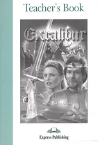 Excalibur. Teacher`s Book. Книга для учителя