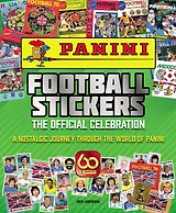Panini Football Stickers: The Official Celebration: A Nostalgic Journey Through the World of Panini