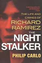 The Night Stalker: The Disturbing Life and Chilling Crimes of Richard Ramirez