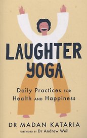 Laughter Yoga: Daily Practices for Health and Happiness