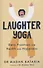 Laughter Yoga: Daily Practices for Health and Happiness - 0