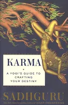 Karma: A Yogis Guide to Creating Your Own Destiny