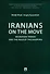 Iranians on the Move: Migration Trends and the Role of the Diaspora. Monograph - 0