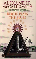 Bertie Plays the Blues. A 44 Scotland Street Novel