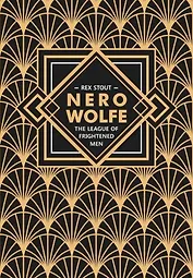 Nero Wolfe. The League of Frightened Men / Лига перепуганных мужчин. Ниро Вульф. Книга 2: книга для чтения на английском языке