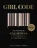 Girl Code. Как разгадать код успеха в личной жизни, дружбе и бизнесе - 0
