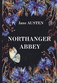 Northanger Abbey = Нортенгерское Аббатство: роман на англ.яз