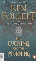 The Evening and the Morning : A Novel