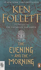 The Evening and the Morning : A Novel